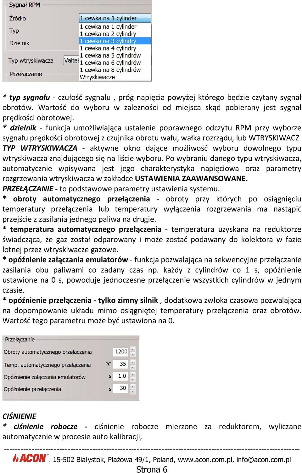 dające możliwość wyboru dowolnego typu wtryskiwacza znajdującego się na liście wyboru.