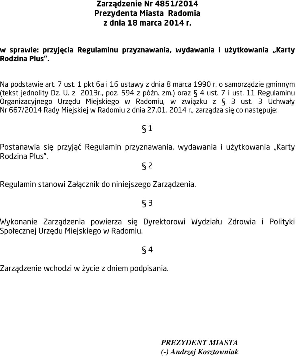 11 Regulaminu Organizacyjnego Urzędu Miejskiego w Radomiu, w związku z 3 ust. 3 Uchwały Nr 667/2014 Rady Miejskiej w Radomiu z dnia 27.01. 2014 r.