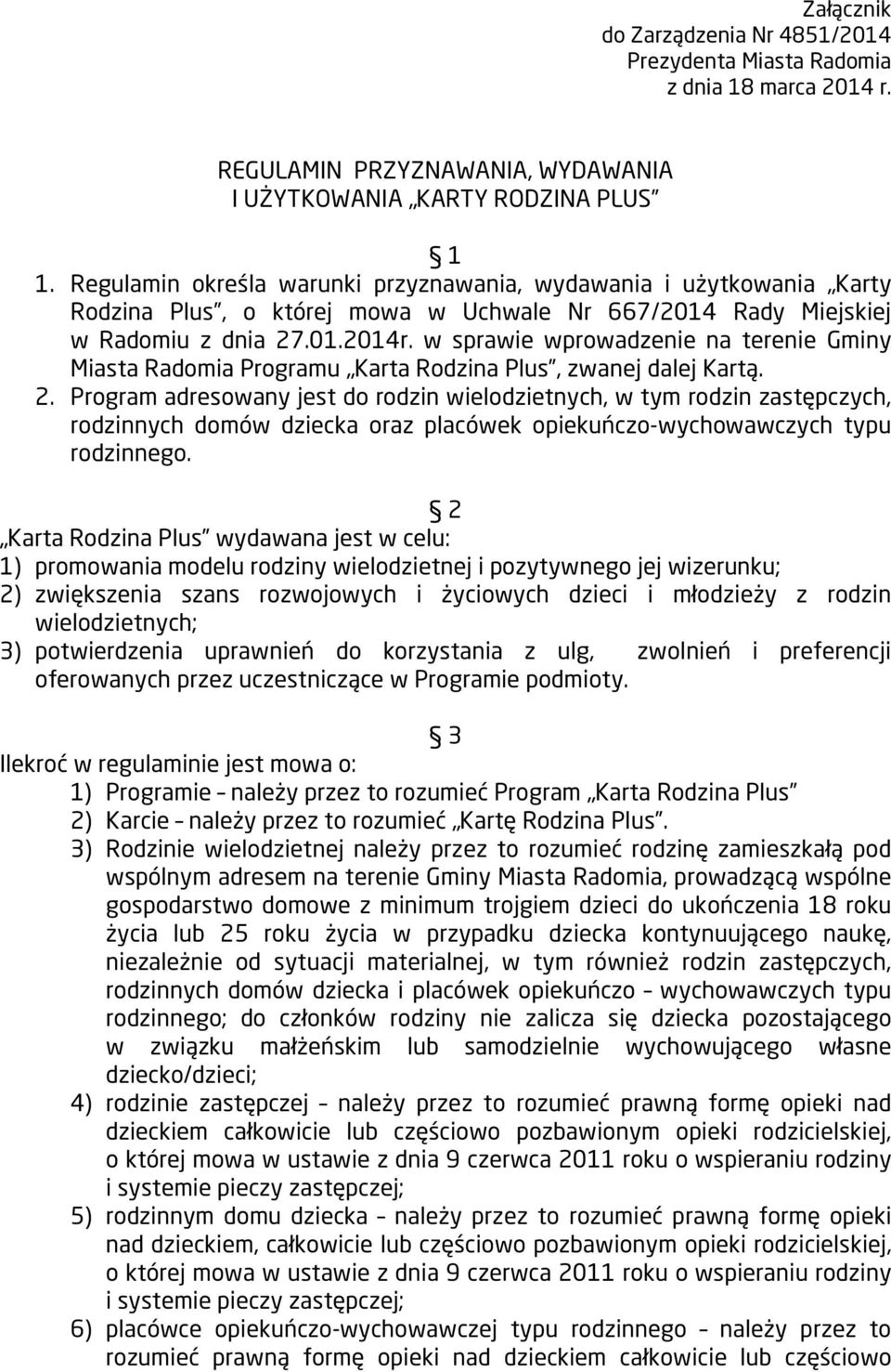 w sprawie wprowadzenie na terenie Gminy Miasta Radomia Programu Karta Rodzina Plus, zwanej dalej Kartą. 2.