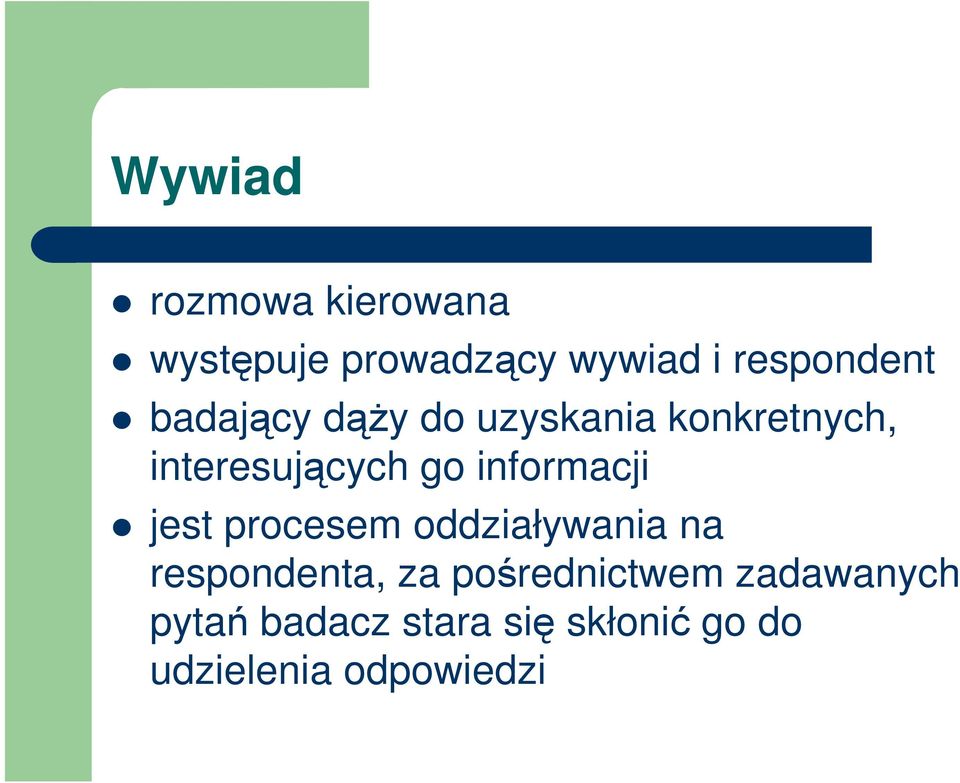 informacji jest procesem oddziaływania na respondenta, za