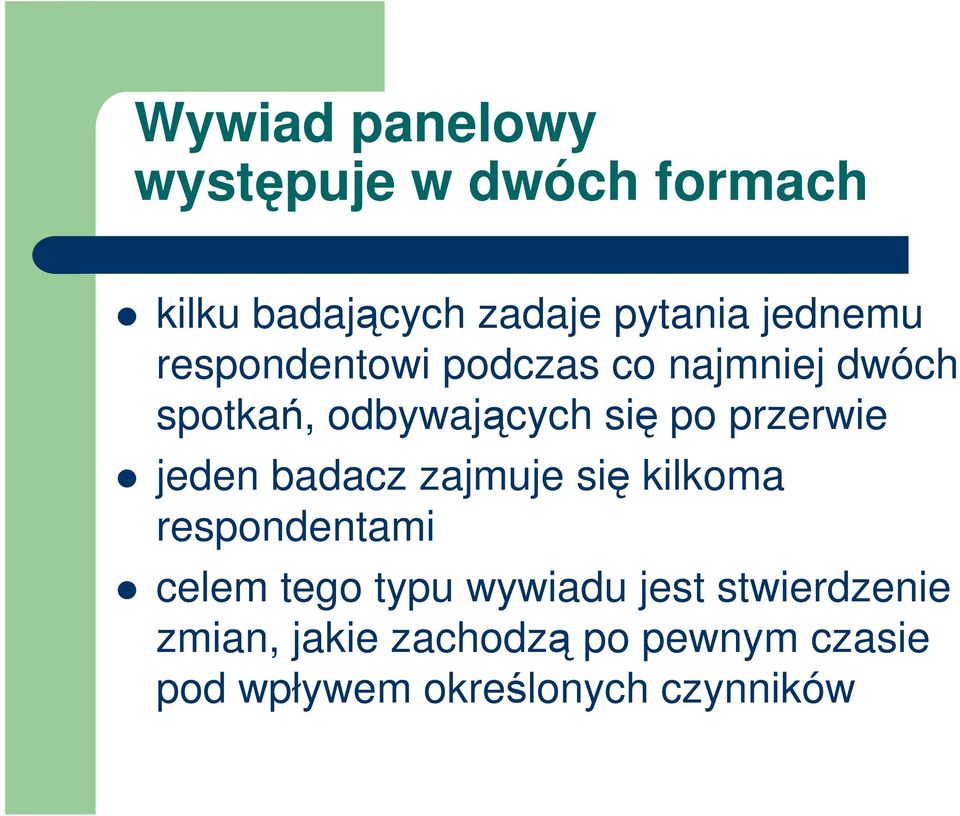 przerwie jeden badacz zajmuje się kilkoma respondentami celem tego typu wywiadu