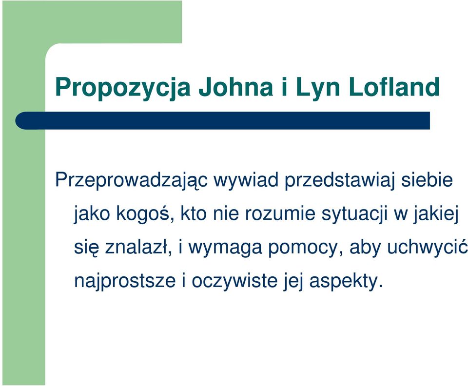 rozumie sytuacji w jakiej się znalazł, i wymaga