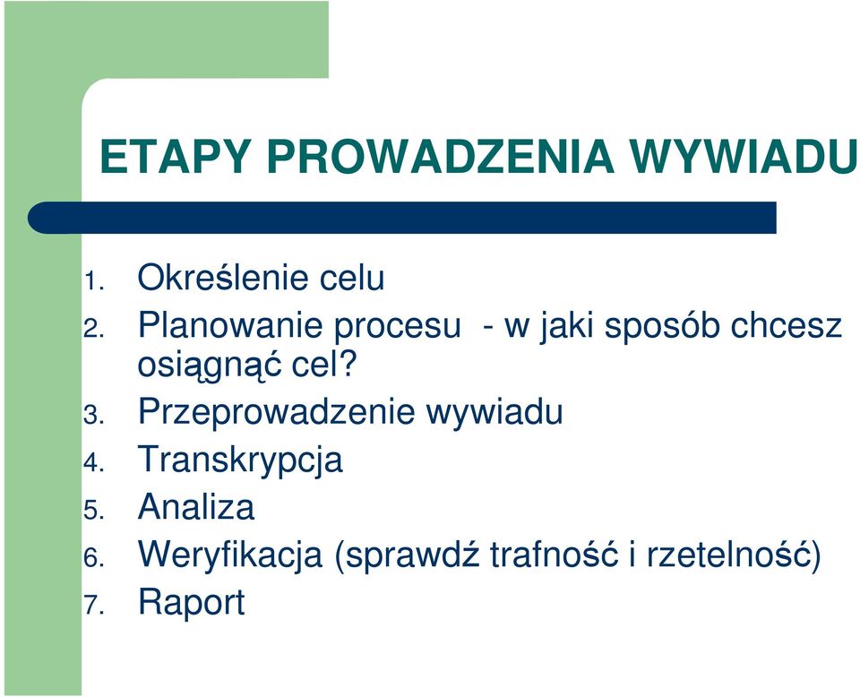 cel? 3. Przeprowadzenie wywiadu 4. Transkrypcja 5.
