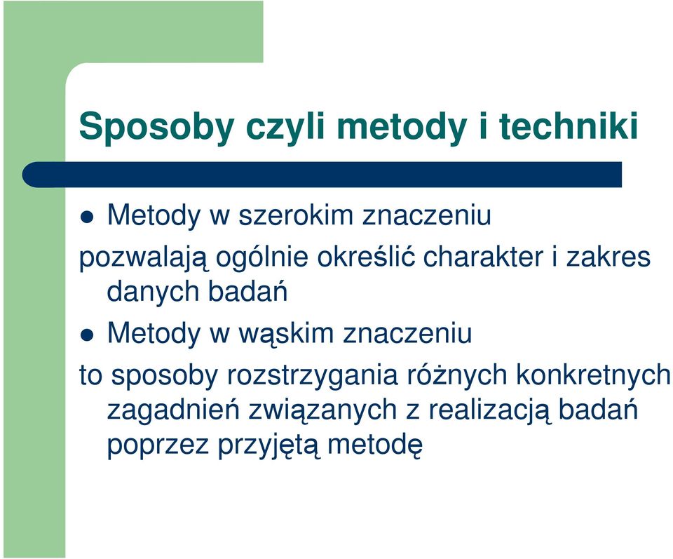 Metody w wąskim znaczeniu to sposoby rozstrzygania róŝnych