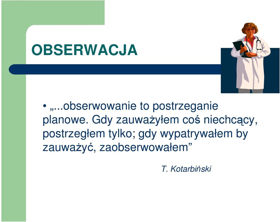 Gdy zauwaŝyłem coś niechcący,