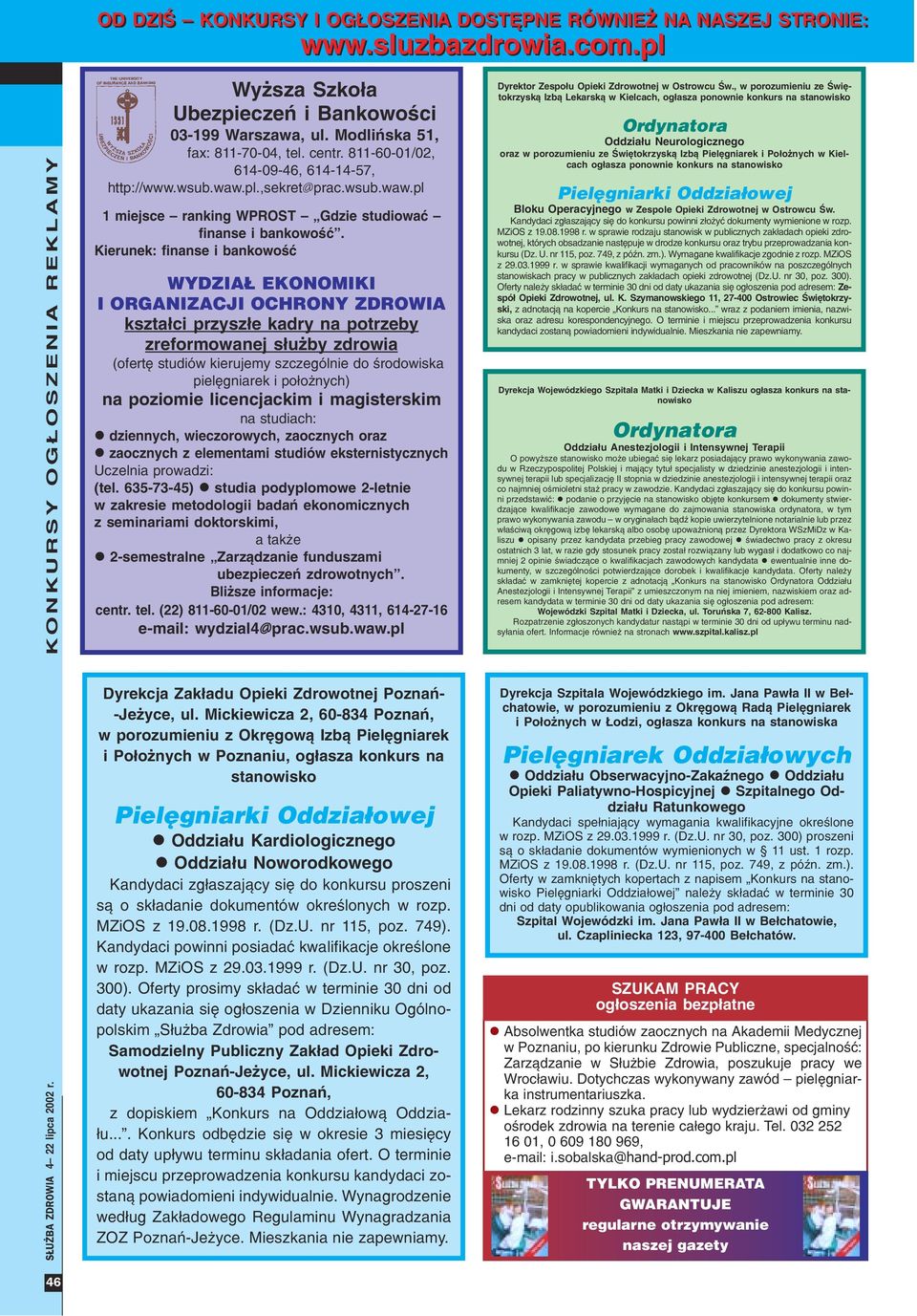 Kierunek: finanse i bankowoœæ WYDZIA EKONOMIKI I ORGANIZACJI OCHRONY ZDROWIA kszta³ci przysz³e kadry na potrzeby zreformowanej s³u by zdrowia (ofertê studiów kierujemy szczególnie do œrodowiska