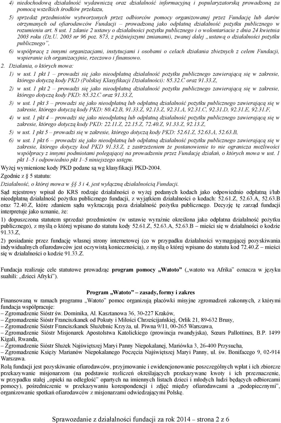 1 zdanie 2 ustawy o działalności pożytku publicznego i o wolontariacie z dnia 24 kwietnia 2003 roku (Dz.U. 2003 nr 96 poz.