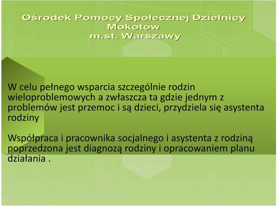 przydziela się asystenta rodziny Współpraca i pracownika socjalnego i