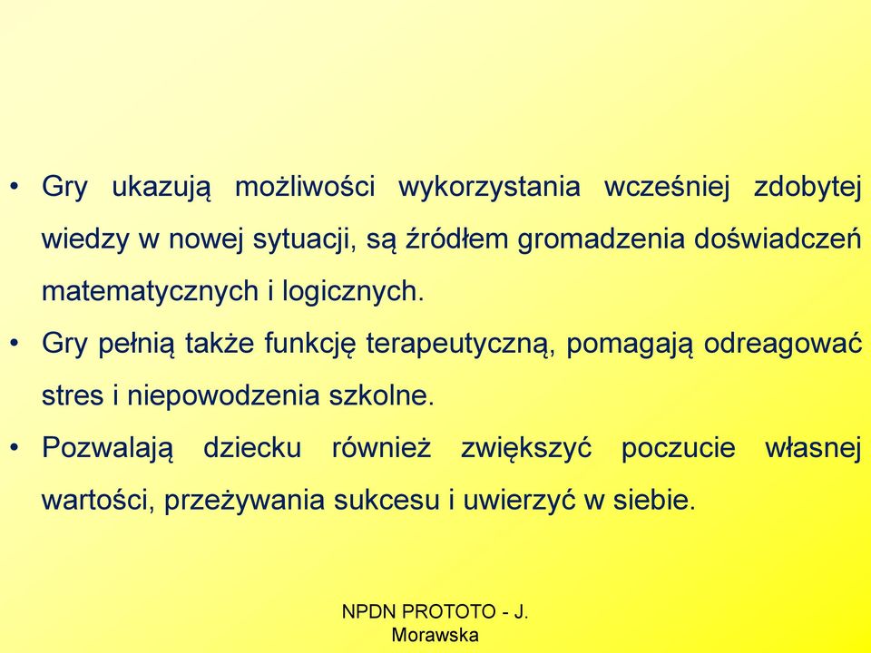 Gry pełnią także funkcję terapeutyczną, pomagają odreagować stres i niepowodzenia