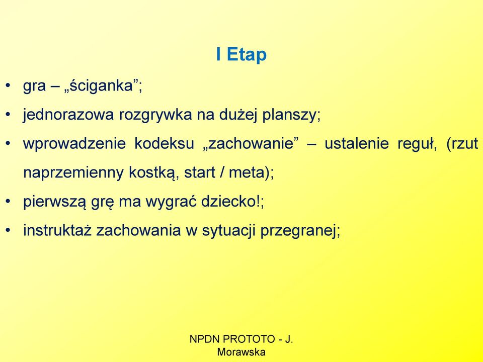 (rzut naprzemienny kostką, start / meta); pierwszą grę ma