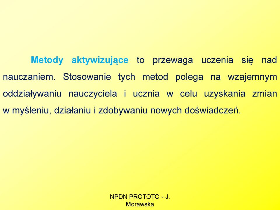 Stosowanie tych metod polega na wzajemnym