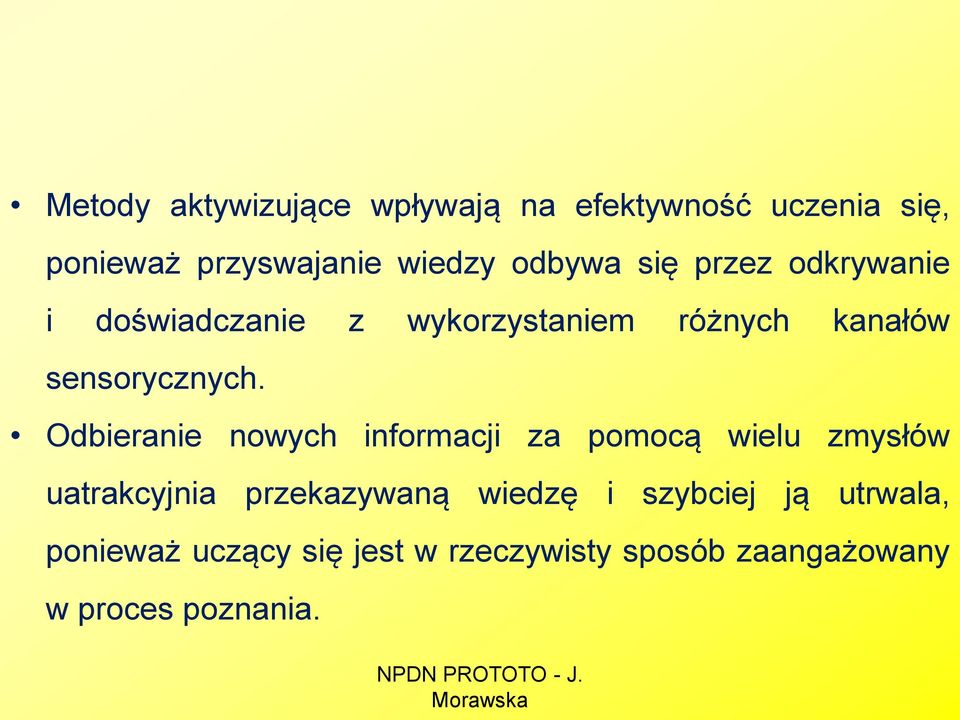 Odbieranie nowych informacji za pomocą wielu zmysłów uatrakcyjnia przekazywaną wiedzę i