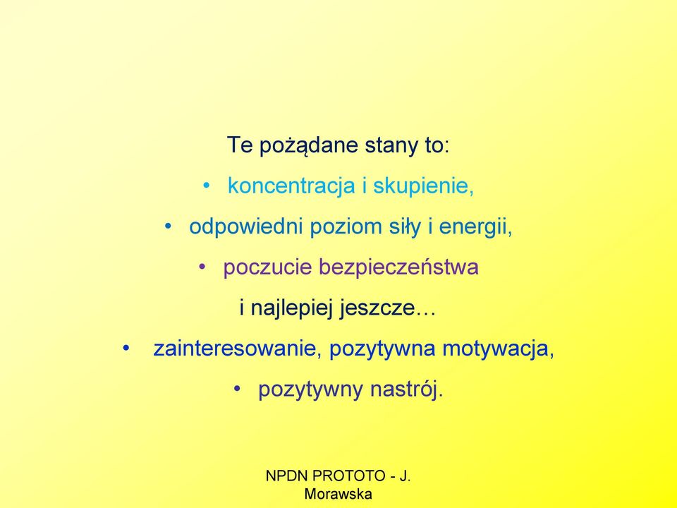 poczucie bezpieczeństwa i najlepiej jeszcze