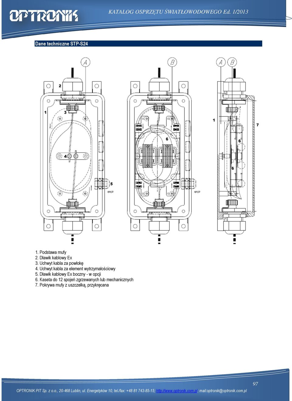 Kaseta do spojeń zgrzewanych lub mechanicznych.