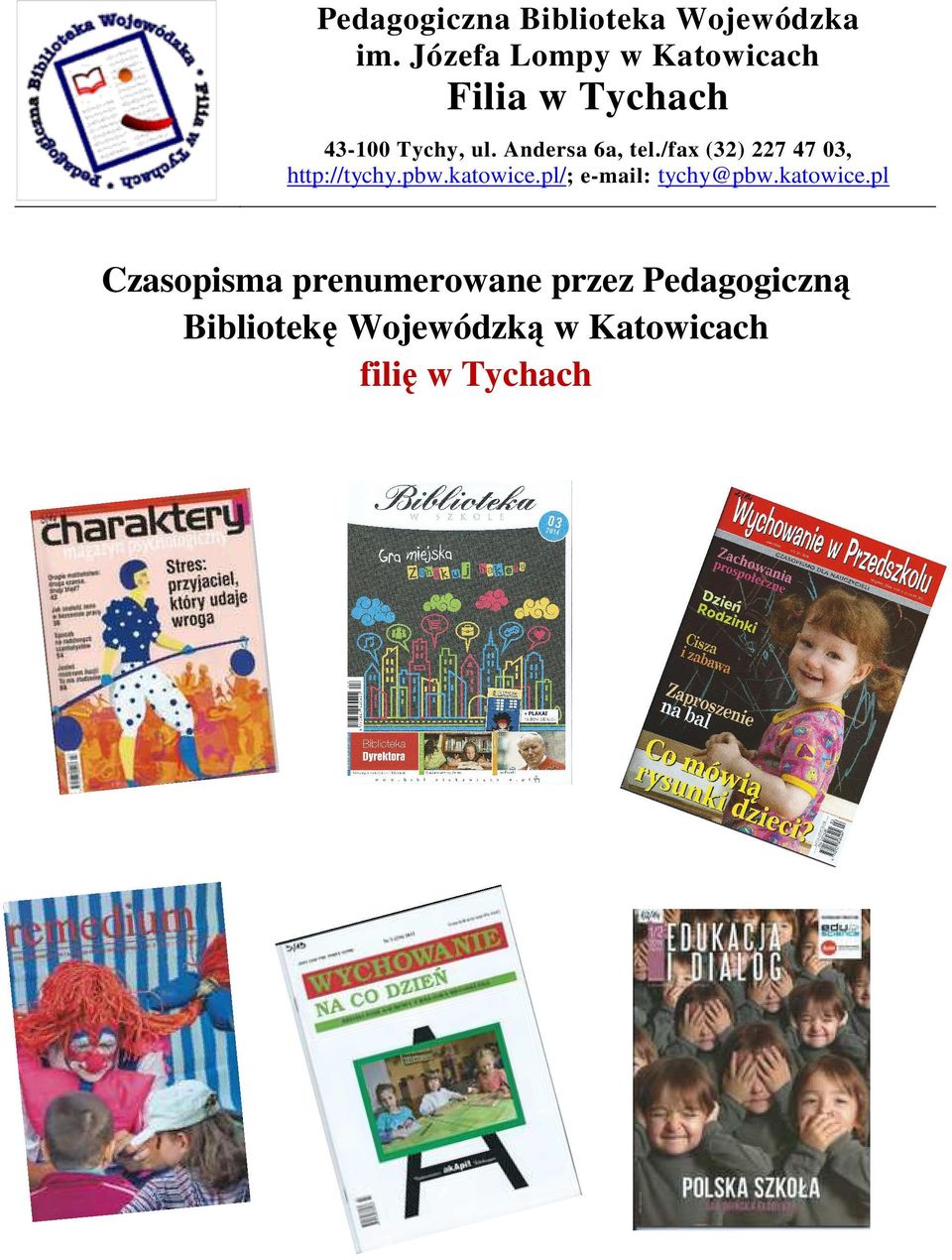 Andersa 6a, tel./fax (32) 227 47 03, http://tychy.pbw.katowice.