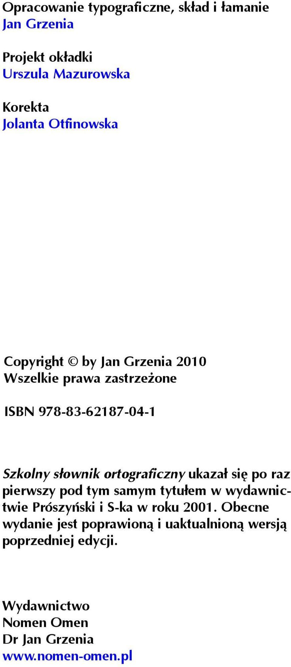 ortograficzny ukaza³ siê po raz pierwszy pod tym samym tytu³em w wydawnictwie Prószyñski i S-ka w roku 2001.