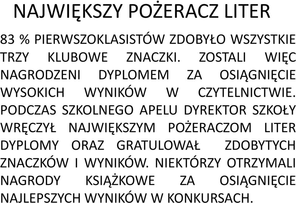 PODCZAS SZKOLNEGO APELU DYREKTOR SZKOŁY WRĘCZYŁ NAJWIĘKSZYM POŻERACZOM LITER DYPLOMY ORAZ