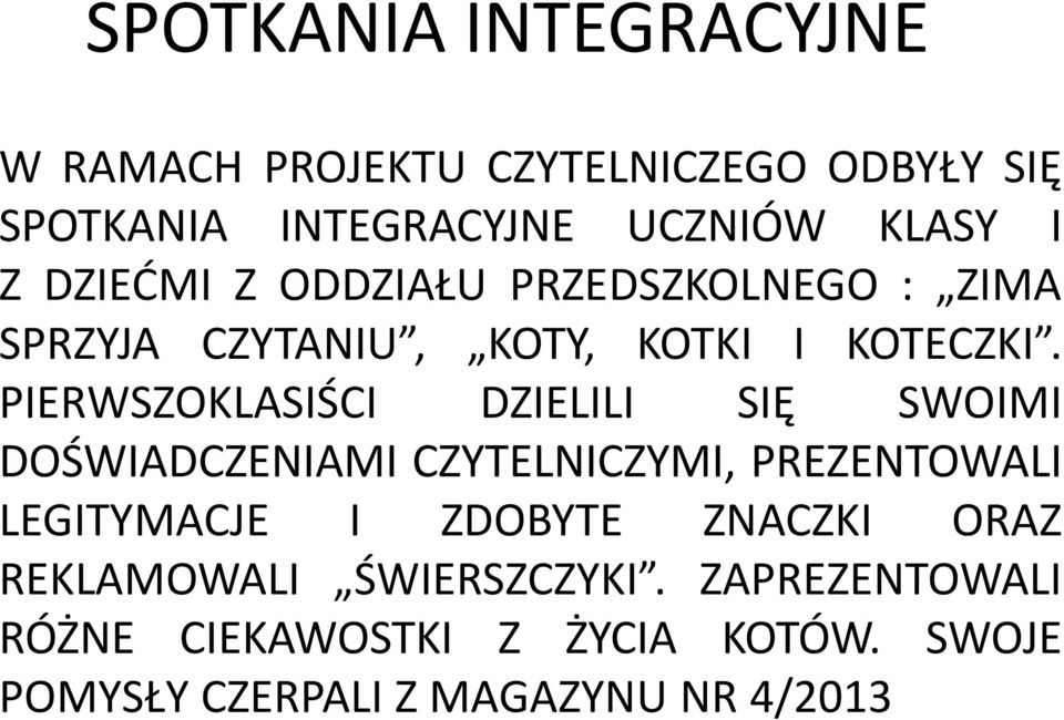 PIERWSZOKLASIŚCI DZIELILI SIĘ SWOIMI DOŚWIADCZENIAMI CZYTELNICZYMI, PREZENTOWALI LEGITYMACJE I ZDOBYTE