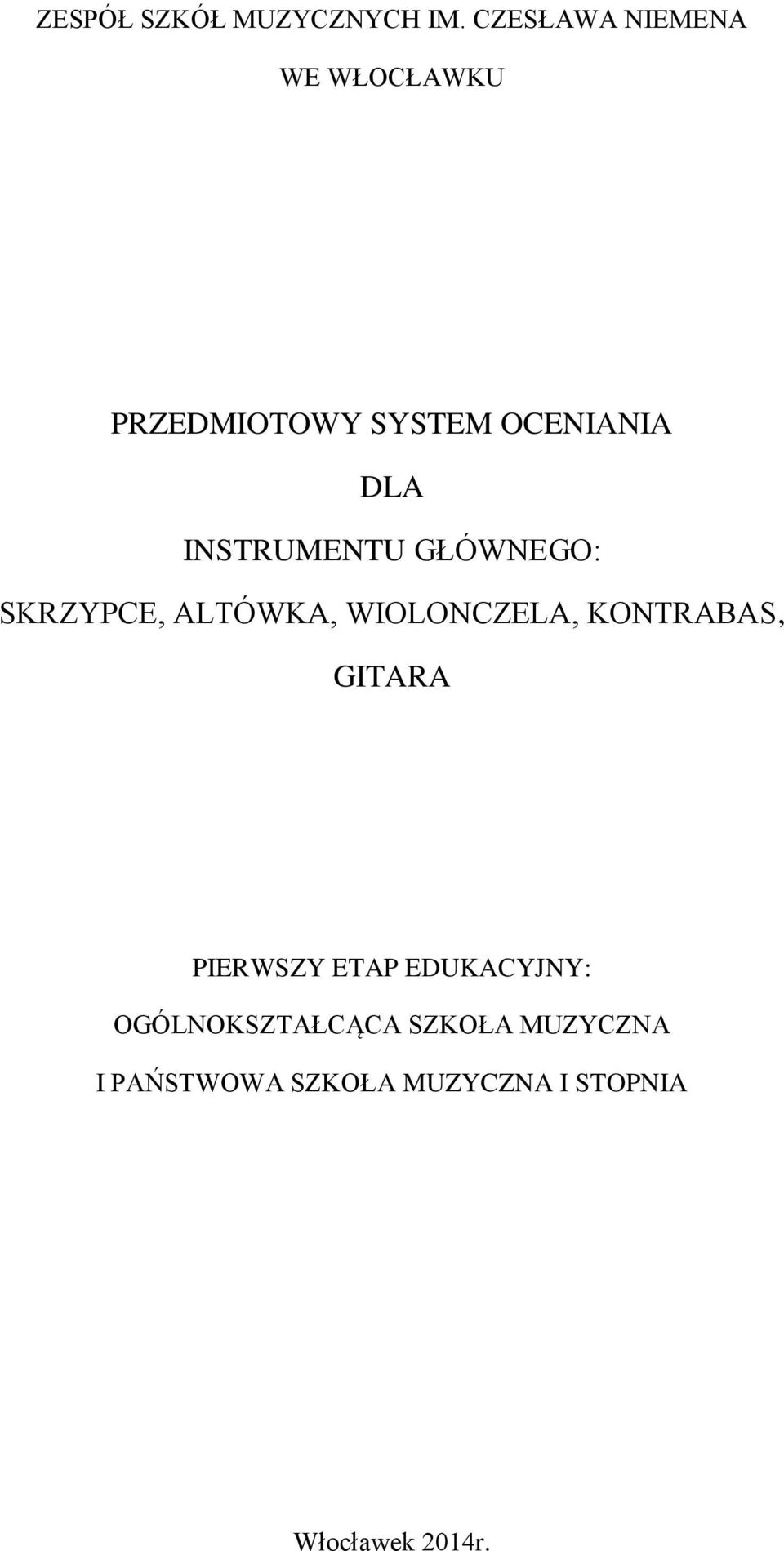 INSTRUMENTU GŁÓWNEGO: SKRZYPCE, ALTÓWKA, WIOLONCZELA, KONTRABAS,