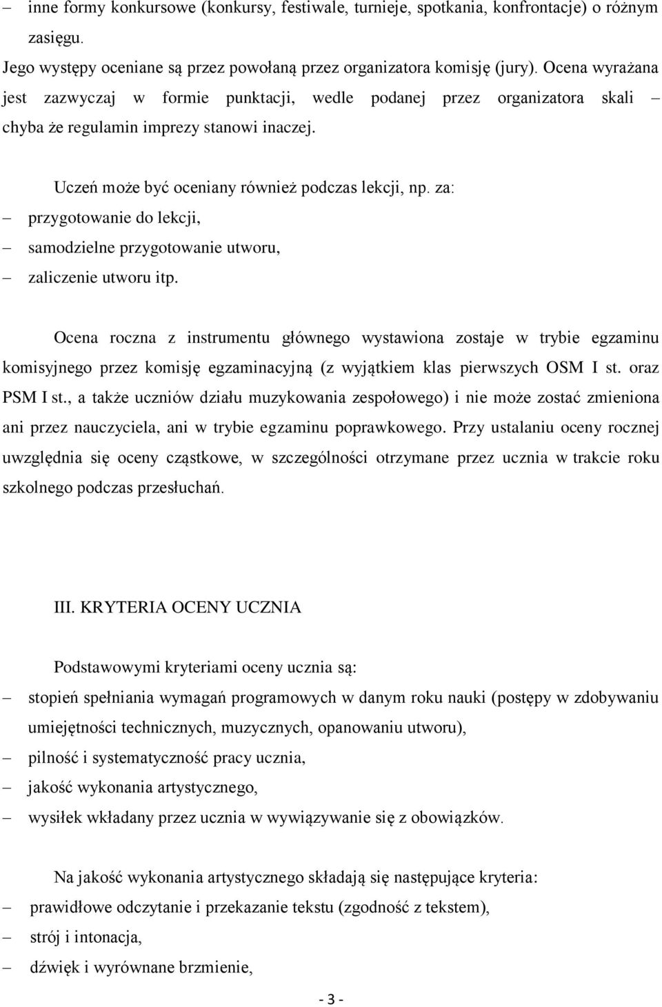 za: przygotowanie do lekcji, samodzielne przygotowanie utworu, zaliczenie utworu itp.