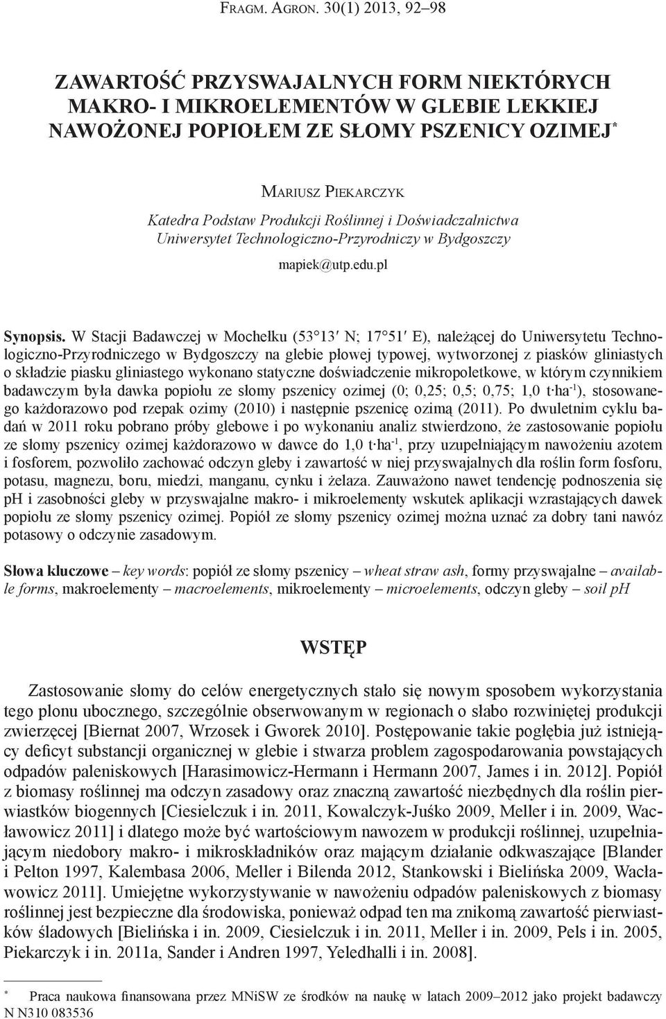 Roślinnej i Doświadczalnictwa Uniwersytet Technologiczno-Przyrodniczy w Bydgoszczy mapiek@utp.edu.pl Synopsis.