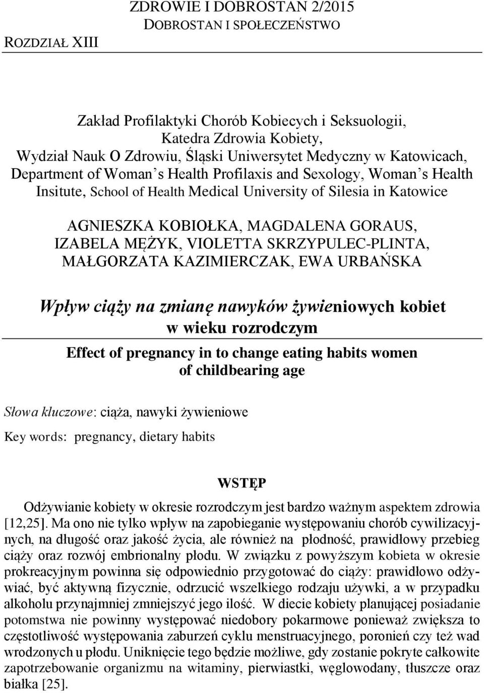 MĘŻYK, VIOLETTA SKRZYPULEC-PLINTA, MAŁGORZATA KAZIMIERCZAK, EWA URBAŃSKA Wpływ ciąży na zmianę nawyków żywieniowych kobiet w wieku rozrodczym Effect of pregnancy in to change eating habits women of