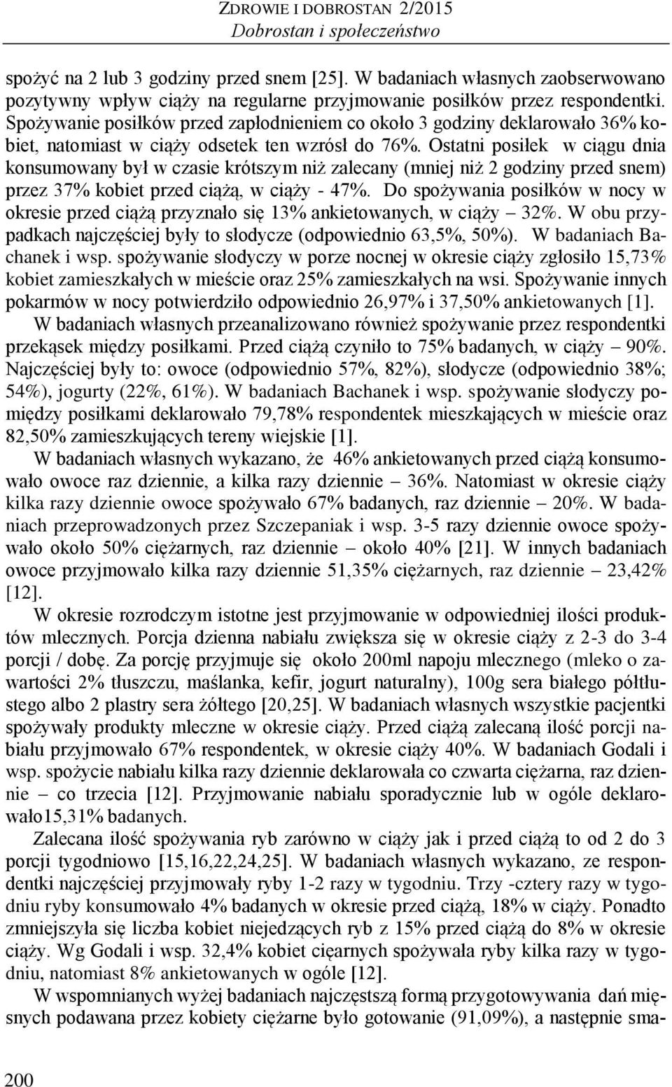 Spożywanie posiłków przed zapłodnieniem co około 3 godziny deklarowało 36 kobiet, natomiast w ciąży odsetek ten wzrósł do 76.