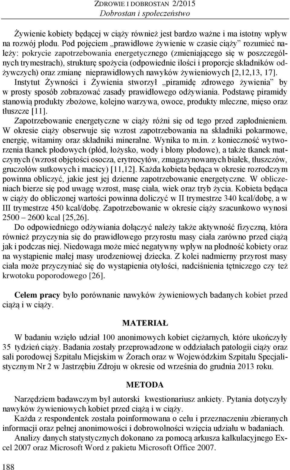 proporcje składników odżywczych) oraz zmianę nieprawidłowych nawyków żywieniowych [2,12,13, 17].