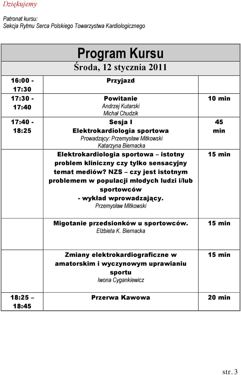 tylko sensacyjny temat mediów? NZS czy jest istotnym problemem w populacji młodych ludzi i/lub sportowców - wykład wprowadzający.