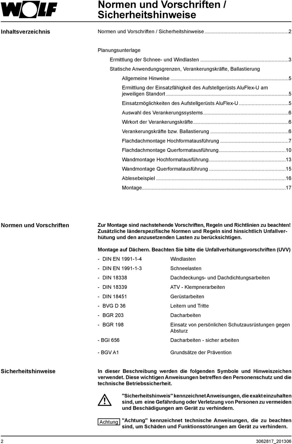 ..5 Einsatzmöglichkeiten des Aufstellgerüsts AluFlex-U...5 Auswahl des Verankerungssystems...6 Wirkort der Verankerungskräfte...6 Verankerungskräfte bzw. Ballastierung.