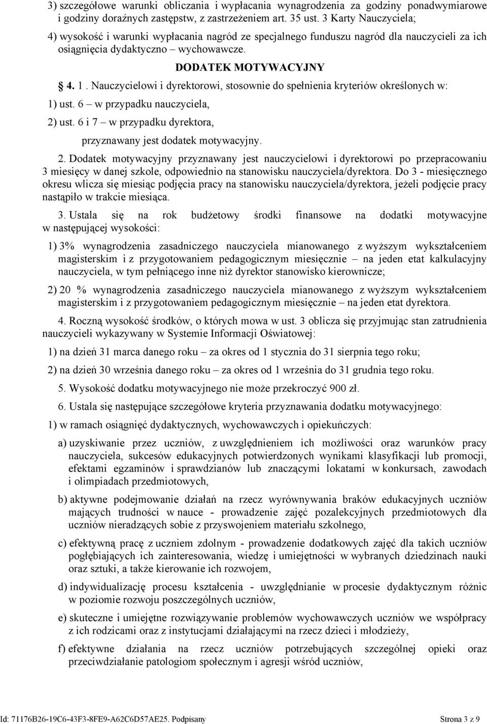 Nauczycielowi i dyrektorowi, stosownie do spełnienia kryteriów określonych w: 1) ust. 6 w przypadku nauczyciela, 2)