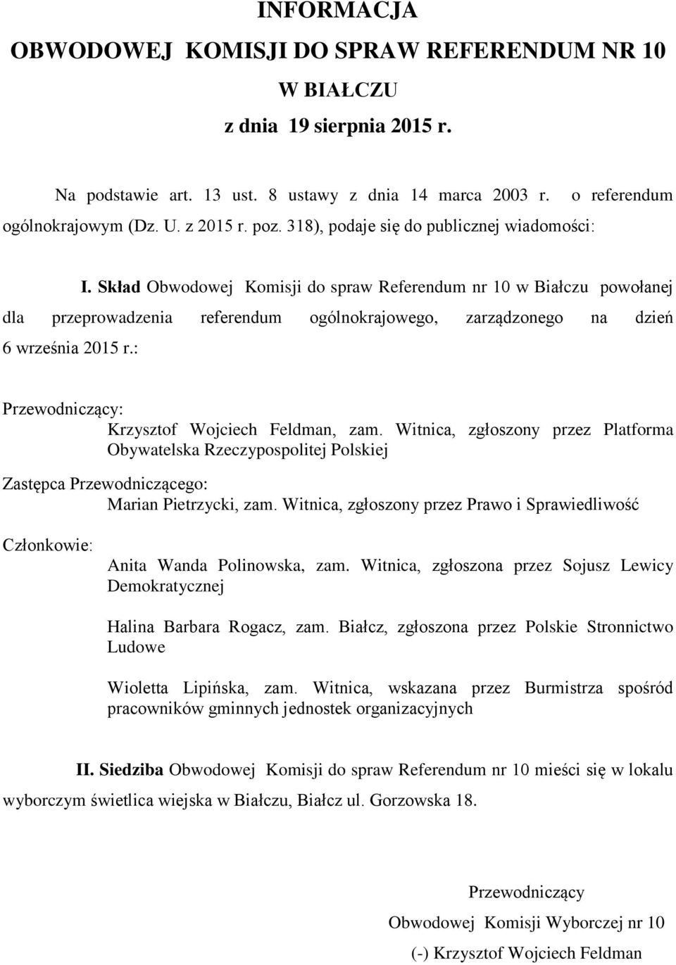 Witnica, zgłoszony przez Platforma Obywatelska Marian Pietrzycki, zam. Witnica, zgłoszony przez Prawo i Sprawiedliwość Anita Wanda Polinowska, zam.