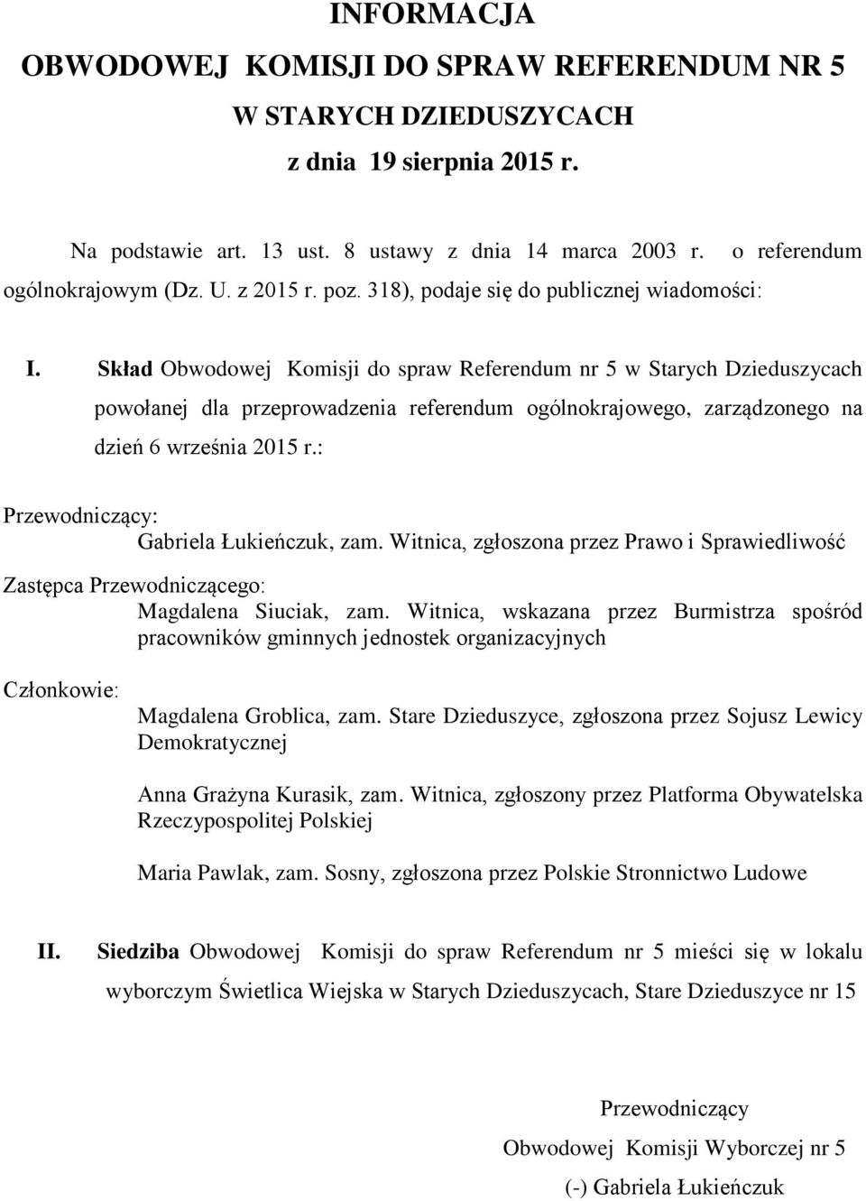 Witnica, zgłoszona przez Prawo i Sprawiedliwość Magdalena Siuciak, zam. Witnica, wskazana przez Burmistrza spośród Magdalena Groblica, zam.