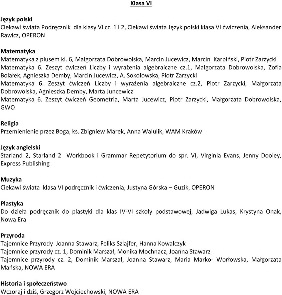 1, Małgorzata Dobrowolska, Zofia Bolałek, Agnieszka Demby, Marcin Jucewicz, A. Sokołowska, Piotr Zarzycki 6. Zeszyt ćwiczeń Liczby i wyrażenia algebraiczne cz.