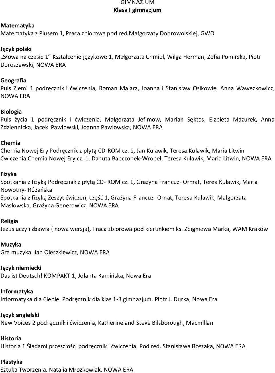 Roman Malarz, Joanna i Stanisław Osikowie, Anna Wawezkowicz, NOWA ERA Biologia Puls życia 1 podręcznik i ćwiczenia, Małgorzata Jefimow, Marian Sęktas, Elżbieta Mazurek, Anna Zdziennicka, Jacek