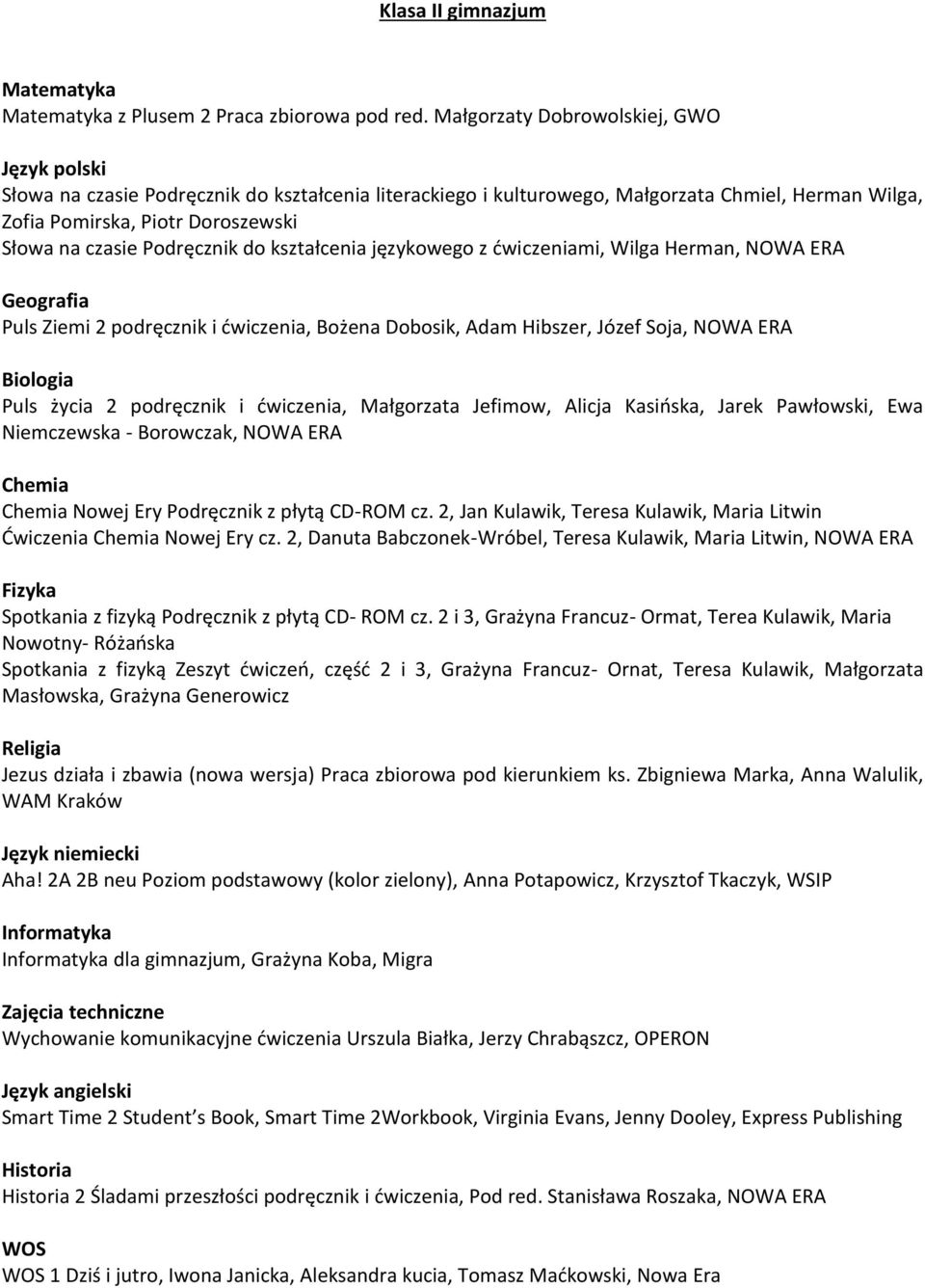 kształcenia językowego z ćwiczeniami, Wilga Herman, NOWA ERA Geografia Puls Ziemi 2 podręcznik i ćwiczenia, Bożena Dobosik, Adam Hibszer, Józef Soja, NOWA ERA Biologia Puls życia 2 podręcznik i