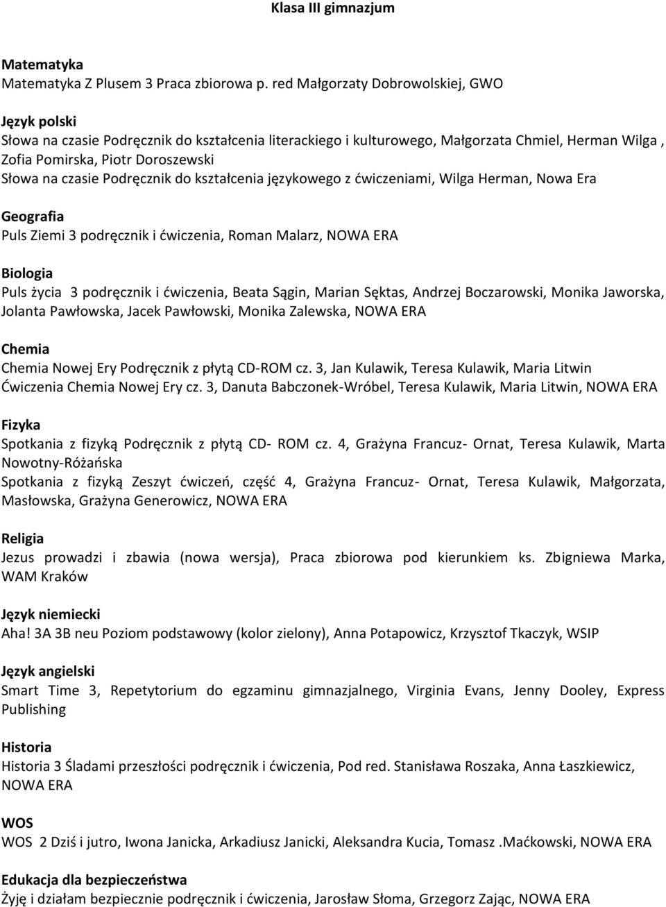 do kształcenia językowego z ćwiczeniami, Wilga Herman, Nowa Era Geografia Puls Ziemi 3 podręcznik i ćwiczenia, Roman Malarz, NOWA ERA Biologia Puls życia 3 podręcznik i ćwiczenia, Beata Sągin, Marian