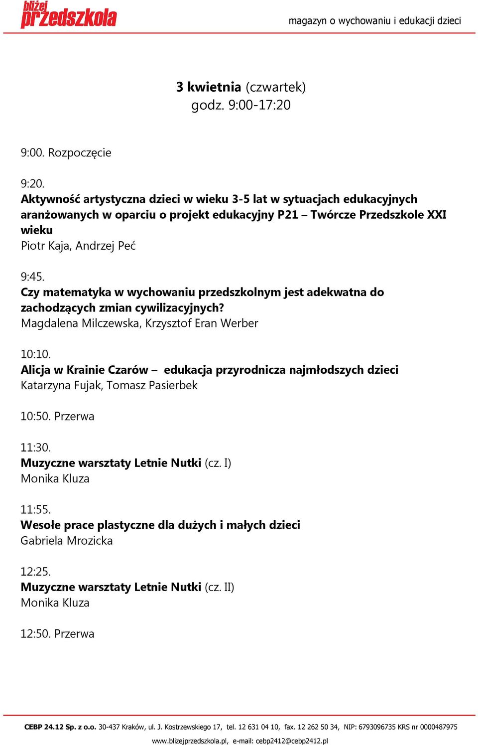 Czy matematyka w wychowaniu przedszkolnym jest adekwatna do zachodzących zmian cywilizacyjnych? Magdalena Milczewska, Krzysztof Eran Werber 10:10.