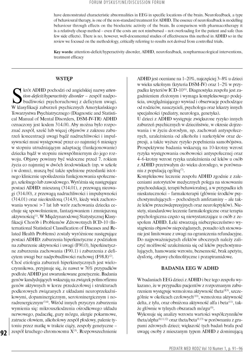 In comparison with pharmacotherapy it is a relatively cheap method even if the costs are not reimbursed not overloading for the patient and safe (has few side effects).
