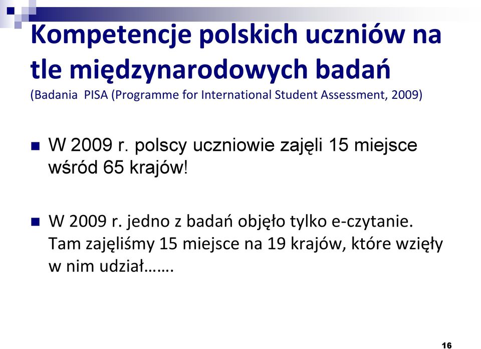 polscy uczniowie zajęli 15 miejsce wśród 65 krajów! W 2009 r.