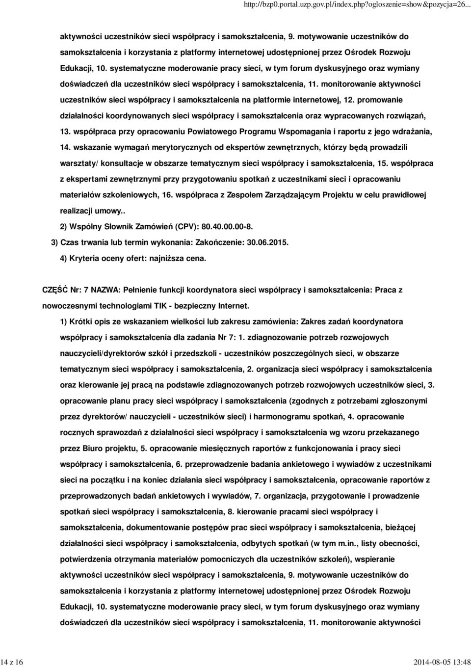 systematyczne moderowanie pracy sieci, w tym forum dyskusyjnego oraz wymiany doświadczeń dla uczestników sieci współpracy i samokształcenia, 11.