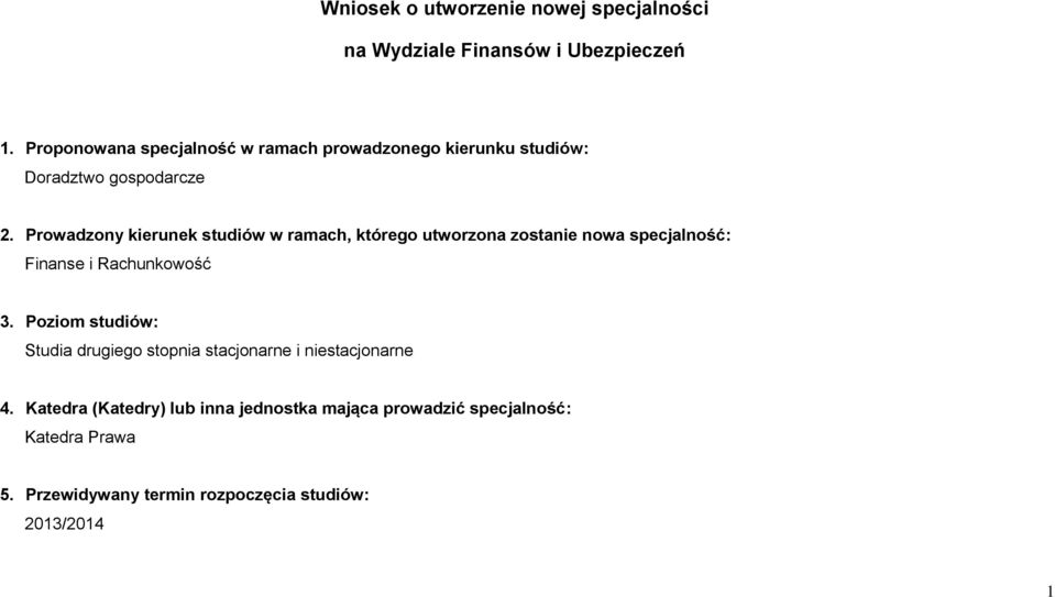 Prowadzony kierunek studiów w ramach, którego utworzona zostanie nowa specjalność: Finanse i Rachunkowość 3.