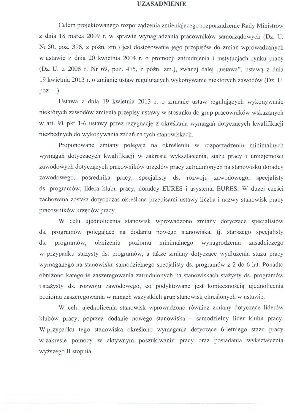 o zmianie ustaw regulujących wykonywanie niektórych zawodów (Dz. U. poz...). Ustawa z dnia 19 kwietnia 2013 r.