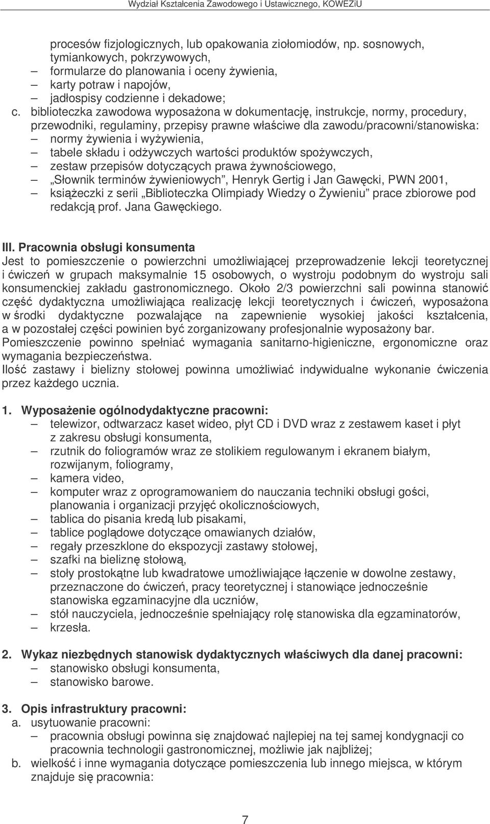 i odywczych wartoci produktów spoywczych, zestaw przepisów dotyczcych prawa ywnociowego, Słownik terminów ywieniowych, Henryk Gertig i Jan Gawcki, PWN 2001, ksieczki z serii Biblioteczka Olimpiady