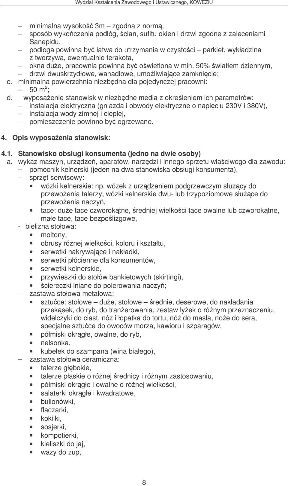 minimalna powierzchnia niezbdna dla pojedynczej pracowni: 50 m 2 ; d.
