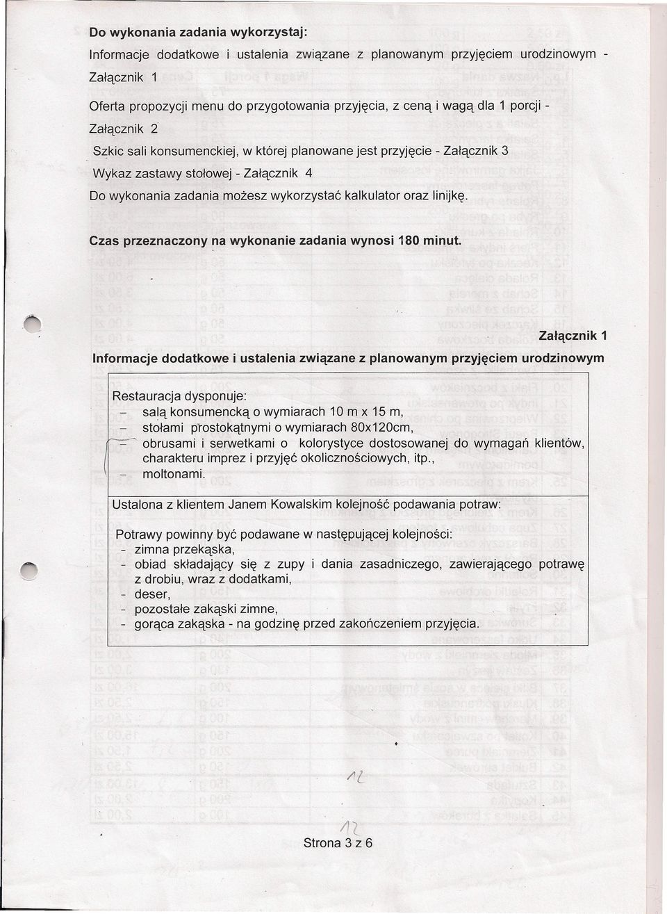 Czas przeznaczony na wykonanie zadania wynosi 180 minut.