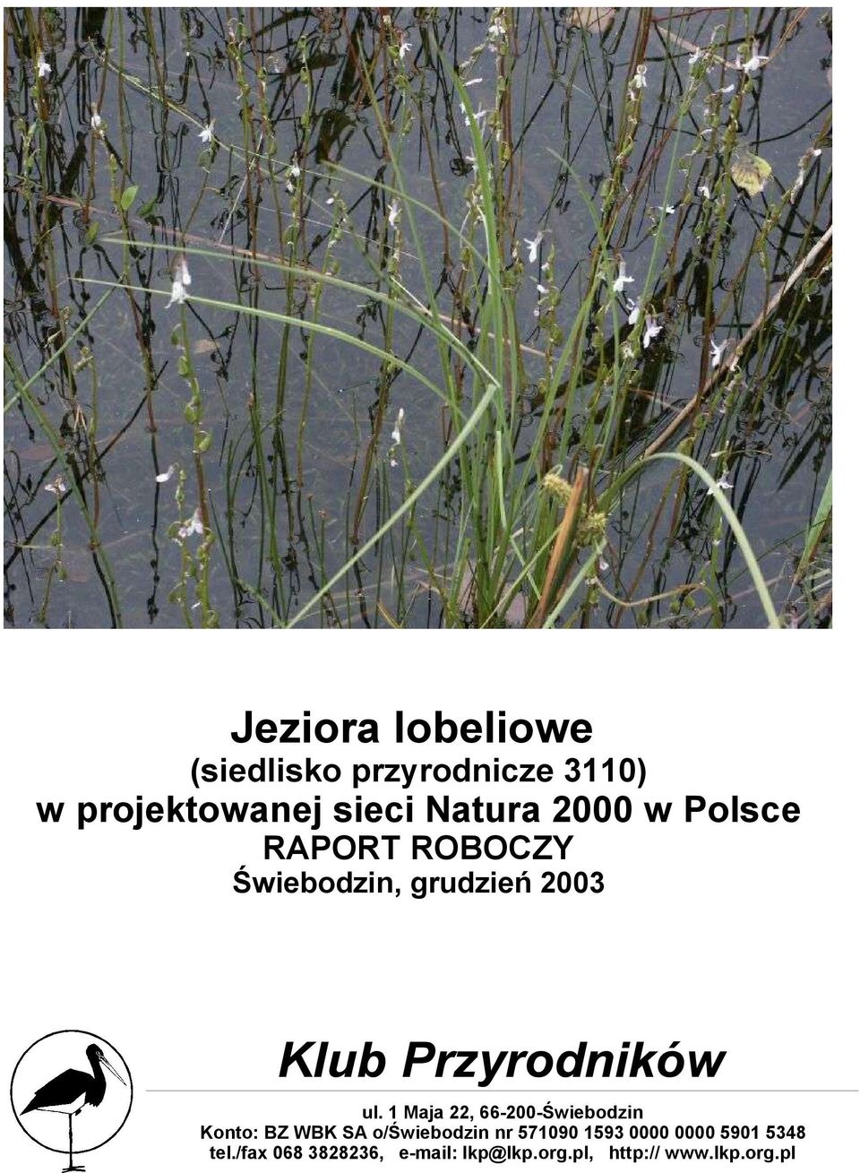 1 Maja 22, 66-200-Świebodzin Konto: BZ WBK SA o/świebodzin nr 571090 1593 0000