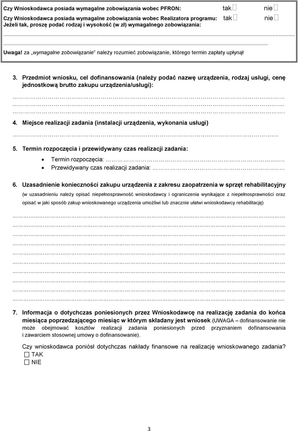 Przedmiot wniosku, cel dofinansowania (należy podać nazwę urządzenia, rodzaj usługi, cenę jednostkową brutto zakupu urządzenia/usługi):... 4.