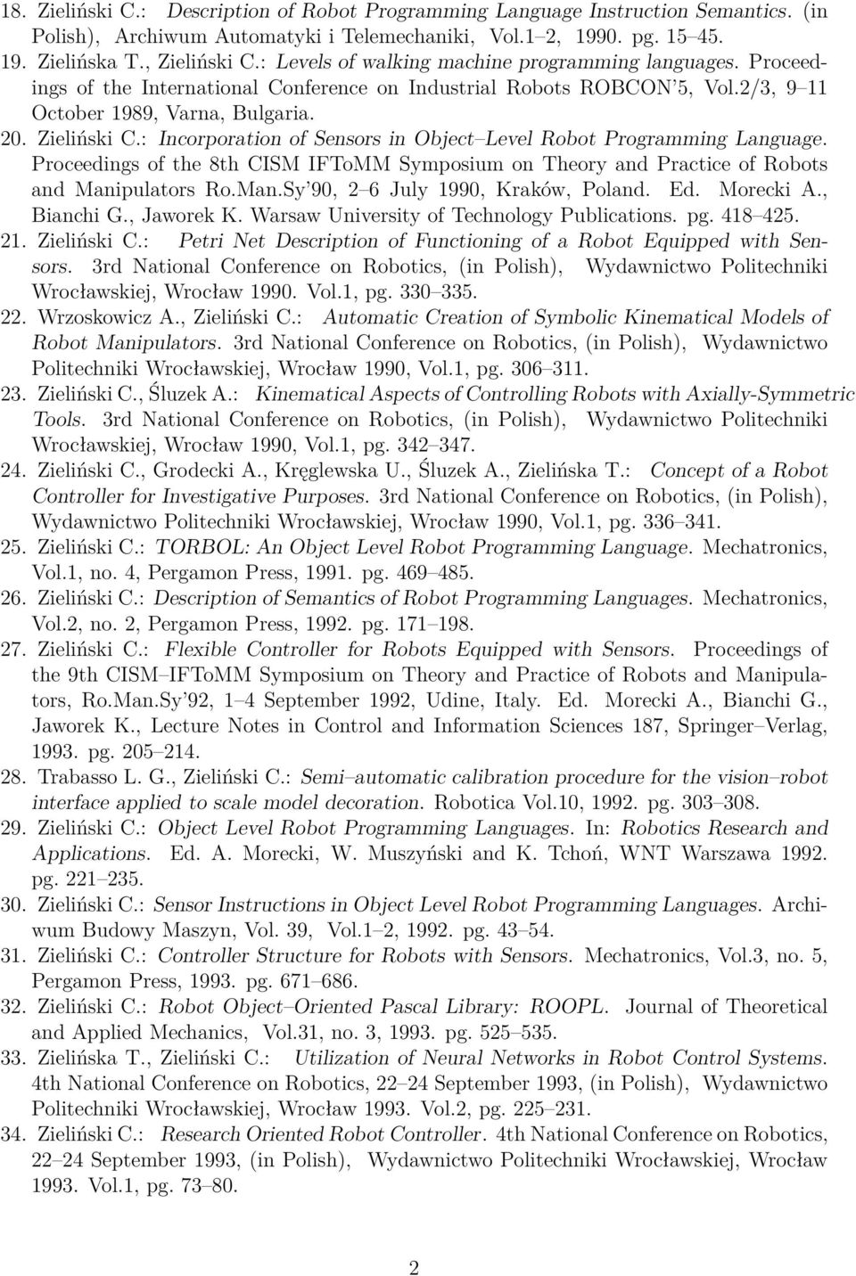 : Incorporation of Sensors in Object Level Robot Programming Language. Proceedings of the 8th CISM IFToMM Symposium on Theory and Practice of Robots and Manipulators Ro.Man.Sy 90, 2 6 July 1990, Kraków, Poland.