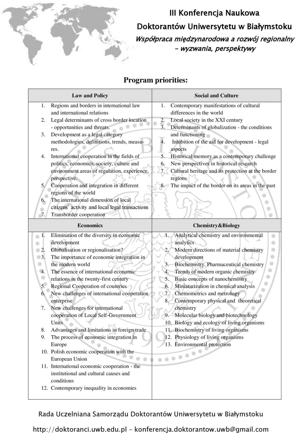 International cooperation in the fields of politics, economics, society, culture and environment areas of regulation, experience, perspective. 5.